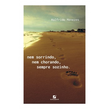 Nem Sorrindo, Nem Chorando, Sempre Sozinho