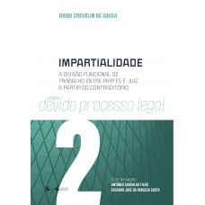 Impartialidade: A Divisão Uncional De Trabalho Entre Partes E Juiz A Partir Do Contradit-rio Impartialidade: A Divisão Uncional De Trabalho Entre Partes E Juiz A Partir Do Contradit-rio