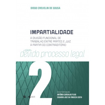 Impartialidade: A Divisão Uncional De Trabalho Entre Partes E Juiz A Partir Do Contradit-rio