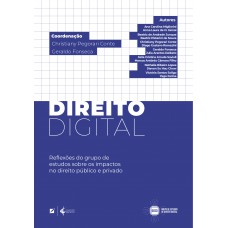 Direito Digital: Relexões Do Grupo De Estudos Sobre Os Impactos No Direito Público E Privado