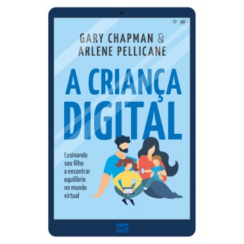 A Criança Digital: Ensinando Seu Filho A Encontrar Equilíbrio No Mundo Virtual