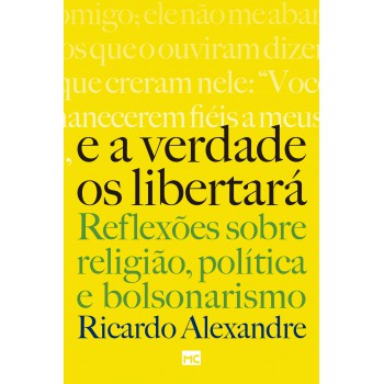 E A Verdade Os Libertará: Reflexões Sobre Religião, Política E Bolsonarismo