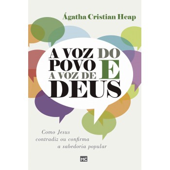 A Voz Do Povo E A Voz De Deus: Como Jesus Contradiz Ou Confirma A Sabedoria Popular