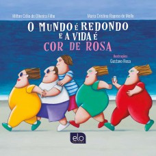 O Mundo é Redondo E A Vida é Cor De Rosa