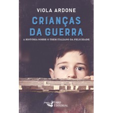 Crianças Da Guerra: A História Sobre O Trem Italiano Da Felicidade