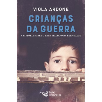 Crianças Da Guerra: A História Sobre O Trem Italiano Da Felicidade