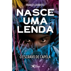 Nasce Uma Lenda: O Escravo De Capela