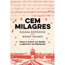 Cem Milagres: Como A Música Me Ajudou A Sobreviver Ao Holocausto