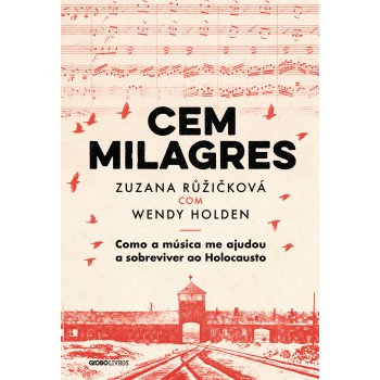 Cem Milagres: Como A Música Me Ajudou A Sobreviver Ao Holocausto