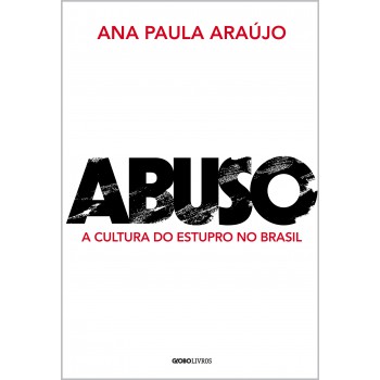 Abuso: A cultura do estupro no Brasil