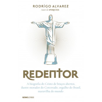 Redentor: A Biografia Do Cristo De Braços Abertos, Ilustre Morador Do Corcovado, Orgulho Do Brasil, Maravilha Do Mundo