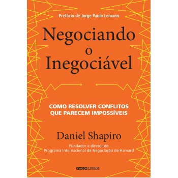 Negociando o inegociável: Como resolver conflitos que parecem impossíveis