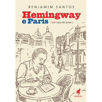 Hemingway e Paris: um caso de amor