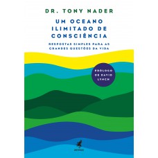 Um Oceano iIimitado de Consciência: Respostas Simples para as Grandes Questões da Vida