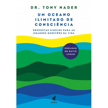 Um Oceano iIimitado de Consciência: Respostas Simples para as Grandes Questões da Vida