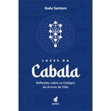 Luzes da Cabala: Relexões sobre os códigos da árvore da vida