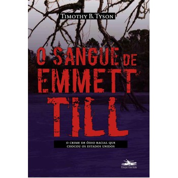 O sangue de Emmett Till: o crime de ódio racial que chocou os Estados Unidos