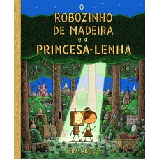 O Robozinho De Madeira E A Princesa Lenha