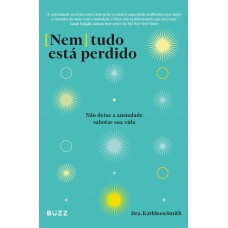 Nem Tudo Está Perdido: Não Deixe A Ansiedade Sabotar Sua Vida