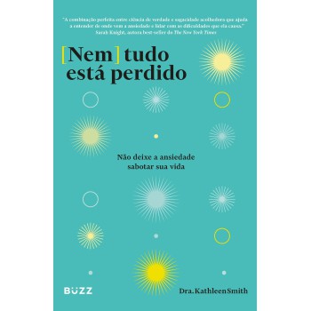 Nem Tudo Está Perdido: Não Deixe A Ansiedade Sabotar Sua Vida