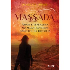 Massada: Amor E Esperança No Maior Suicídio Coletivo Da História