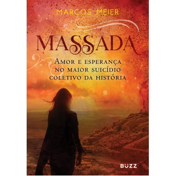 Massada: Amor E Esperança No Maior Suicídio Coletivo Da História