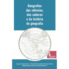 Geografias Das Ciências, Dos Saberes E Da História Da Geografia