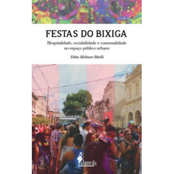 Festas Do Bixiga: Hospitalidade, Sociabilidade E Comensalidade No Espaço Público Urbano