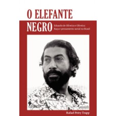 O Elefante Negro: Eduardo De Oliveira E Oliveira: Raça E Pensamento Social No Brasil