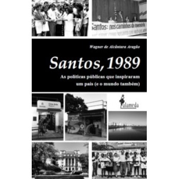 Santos, 1989: As Políticas Públicas Que Inspiraram Um País (e O Mundo Também)