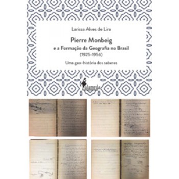 Pierre Monbeig E A Formação Da Ggeografia No Brasil: Uma Geo-história Dos Saberes