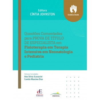 Questões Comentadas Para Prova De Título De Especialista Em Fisioterapia Em Terapia Intensiva Em Neonatologia E Pediatria: Questões Comentadas Para Prova De Título De Especialista Em Fisioterapia Em Terapia Intensiva Em Neonatologia E Pediatria