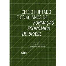 Celso Furtado E Os 60 Anos De Formação Econômica Do Brasil