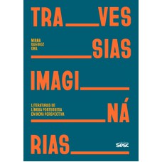 Travessias Imaginárias: Literaturas De Língua Portuguesa Em Nova Perspectiva