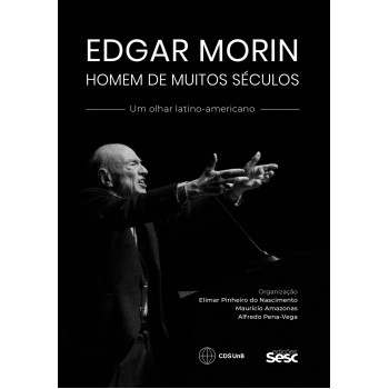 Edgar Morin, Homem De Muitos Séculos: Um Olhar Latino-americano