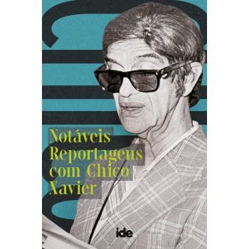 Notáveis Reportagens Com Chico Xavier