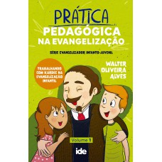 Prática Pedagógica Na Evangelização - Vol. 1