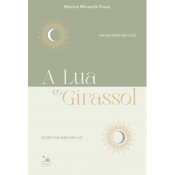 A Lua E O Girassol: Um Dia Mães Em Luto, Outro Dia Mães Em Luz