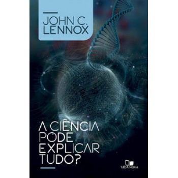 Ciência Pode Explicar Tudo?, A