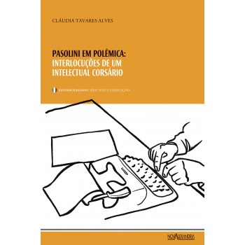 PASOLINI EM POLÊMICA: INTERLOCUÇÕES DE UM INTELECTUAL CORSÁRIO