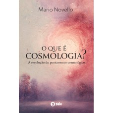 O Que é Cosmologia?: A Revolução Do Pensamento Cosmol-gico O Que é Cosmologia?: A Revolução Do Pensamento Cosmol-gico