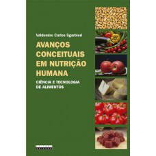 Avanços Conceituais Em Nutrição Humana: Ciência E Tecnologia De Alimentos