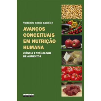 Avanços Conceituais Em Nutrição Humana: Ciência E Tecnologia De Alimentos