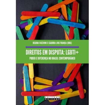 Direitos Em Disputa - Lgbti+: Poder E Diferença No Brasil Contemporâneo