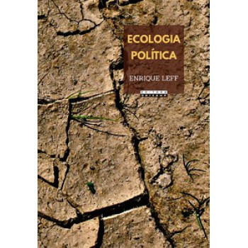 Ecologia Política: Da Desconstrução Do Capital à Territorialização Da Vida