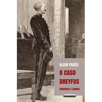 O Caso Dreyfus: Verdades E Lendas