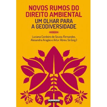 Novos Rumos Do Direito Ambiental: Um Olhar Para A Geodiversidade