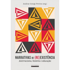 Narrativas De (re)existência: Antirracismo, História E Educação