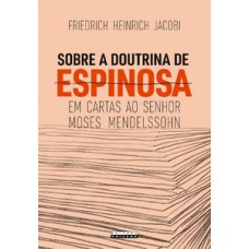 Sobre A Doutrina De Espinosa Em Cartas Ao Senhor Moses Mendelssohn