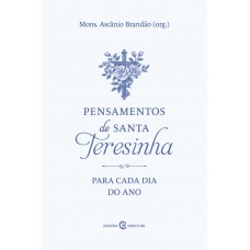 Pensamentos De Santa Teresinha Para Cada Dia Do Ano